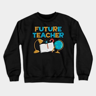 Future Teacher Costume Kids Teacher Lover Crewneck Sweatshirt